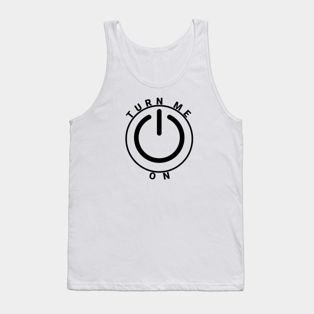 Turn me on Tank Top by DDL-IP